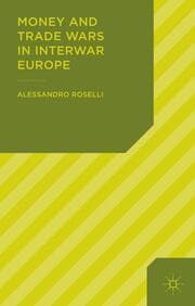 Cover von Money and Trade Wars in Interwar Europe