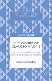Cover von The Works of Claudio Magris: Temporary Homes, Mobile Identities, European Borders