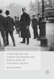 Cover von A History of the Dublin Metropolitan Police and its Colonial Legacy