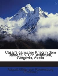 Cover von Cäsar's Gallischer Krieg, In Dem Jahre 52 V.Chr.Avaricum, Gergovia, Alesia...
