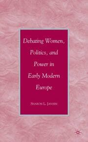 Cover von Debating Women, Politics, and Power in Early Modern Europe