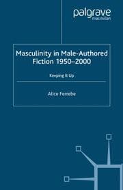 Cover von Masculinity in Male-Authored Fiction, 1950-2000