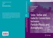 Cover von Solar, Stellar and Galactic Connections between Particle Physics and Astrophysics
