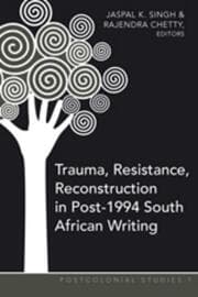 Cover von Trauma, Resistance, Reconstruction in Post-1994 South African Writing