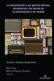 Cover von La comunicación y sus guerras teóricas. Introducción a las teorías de la comunicación y los medios