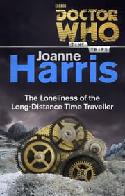 Cover von Doctor Who: The Loneliness of the Long-Distance Time Traveller (Time Trips)