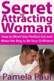 Cover von Secret to Attracting Woman: How to Meet Your Perfect Girl and Make Her Beg to Be Your Girlfriend