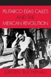 Cover von Plutarco Elías Calles and the Mexican Revolution