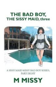 Cover von The Bad Boy, the Sissy Maid, Three