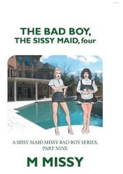 Cover von The Bad Boy, the Sissy Maid, Four