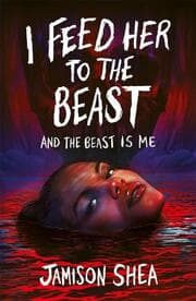 Cover von I Feed Her to the Beast and the Beast Is Me