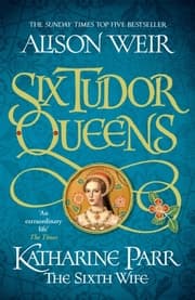 Cover von Six Tudor Queens: Katharine Parr, The Sixth Wife