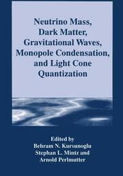Cover von Neutrino Mass, Dark Matter, Gravitational Waves, Monopole Condensation, and Light Cone Quantization