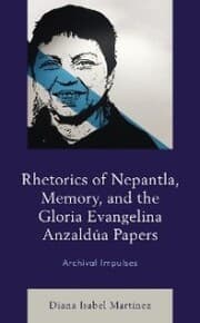 Cover von Rhetorics of Nepantla, Memory, and the Gloria Evangelina Anzaldúa Papers