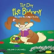 Cover von The Day the Bunny Became the Easter Bunny.