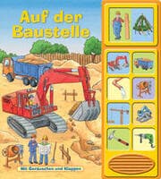 Cover von Auf der Baustelle - Klappen-Geräusche-Buch mit 10 Sounds - Pappbilderbuch