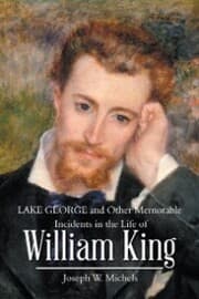 Cover von Lake George and Other Memorable Incidents in the Life of William King
