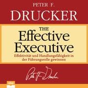 Cover von The Effective Executive: Effektivität und Handlungsfähigkeit in der Führungsrolle gewinnen