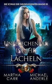 Cover von Unberechenbar ist ihr Lächeln