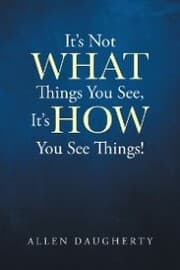 Cover von It's Not WHAT Things You See, It's HOW You See Things!