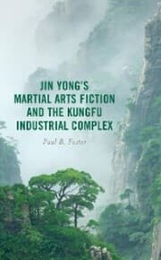 Cover von Jin Yong's Martial Arts Fiction and the Kungfu Industrial Complex