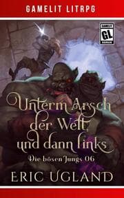 Cover von Unterm Arsch der Welt, und dann links