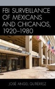 Cover von FBI Surveillance of Mexicans and Chicanos, 1920-1980