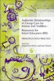 Cover von Authentic Relationships in Group Care for Infants and Toddlers - Resources for Infant Educarers (RIE) Principles into Practice