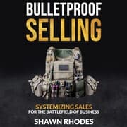 Cover von Bulletproof Selling Systemizing Sales For The Battlefield Of Business
