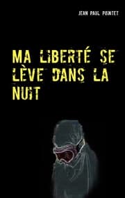 Cover von Ma liberté se lève dans la nuit