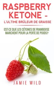 Cover von Raspberry Ketone - l'Ultime Brûleur de Graisse