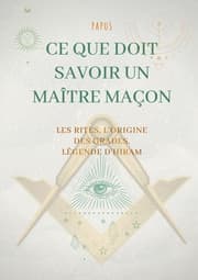 Cover von Ce que doit savoir un Maître Maçon : les Rites, l'origine des Grades, la Légende d'Hiram