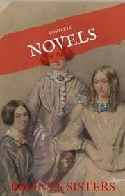 Cover von The Brontë Sisters: The Complete Novels (House of Classics)