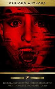 Cover von The Greatest Ghost and Horror Stories Ever Written: volume 1 (30 short stories)