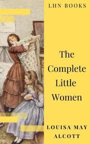Cover von The Complete Little Women: Little Women, Good Wives, Little Men, Jo's Boys