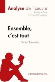 Cover von Ensemble, c'est tout d'Anna Gavalda (Analyse de l'oeuvre)