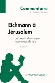 Cover von Eichmann à Jérusalem d'Arendt - Les devoirs d'un citoyen respectueux de la loi (Commentaire)