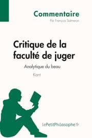 Cover von Critique de la faculté de juger de Kant - Analytique du beau (Commentaire)