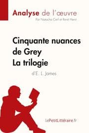 Cover von Cinquante nuances de Grey d'E. L. James - La trilogie (Analyse de l'oeuvre)
