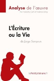 Cover von L'Écriture ou la Vie de Jorge Semprun (Analyse de l'oeuvre)