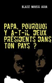 Cover von Papa, pourquoi y a-t-il deux présidents dans ton pays?