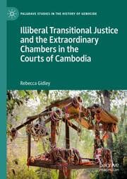 Cover von Illiberal Transitional Justice and the Extraordinary Chambers in the Courts of Cambodia