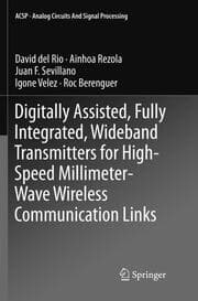 Cover von Digitally Assisted, Fully Integrated, Wideband Transmitters for High-Speed Millimeter-Wave Wireless Communication Links