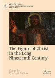 Cover von The Figure of Christ in the Long Nineteenth Century