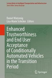Cover von Enhanced Trustworthiness and End User Acceptance of Conditionally Automated Vehicles in the Transition Period