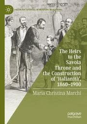 Cover von The Heirs to the Savoia Throne and the Construction of Italianità, 1860-1900