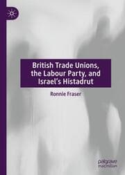 Cover von British Trade Unions, the Labour Party, and Israels Histadrut