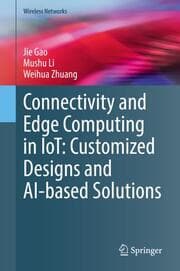 Cover von Connectivity and Edge Computing in IoT: Customized Designs and AI-based Solutions
