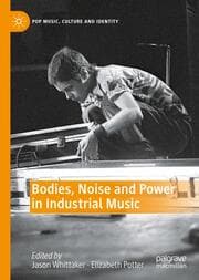 Cover von Bodies, Noise and Power in Industrial Music