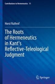 Cover von The Roots of Hermeneutics in Kant's Reflective-Teleological Judgment